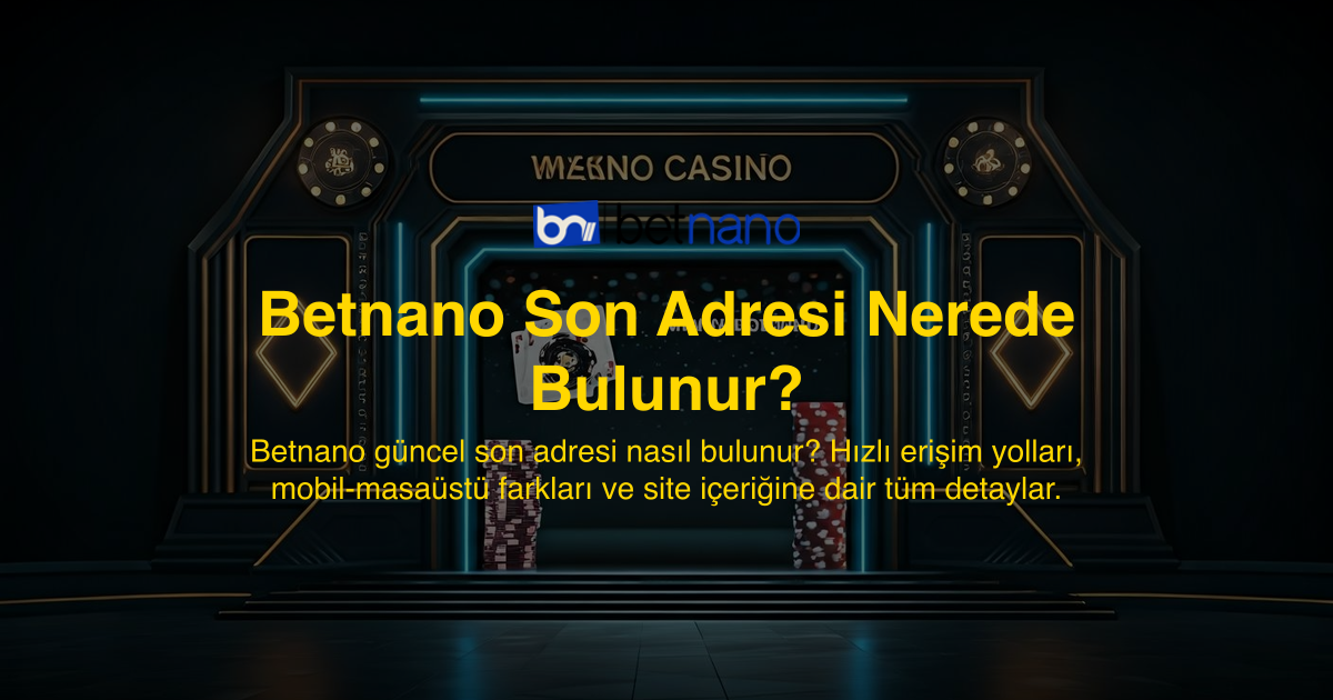 Betnano Son Adresi Nerede Bulunur?
