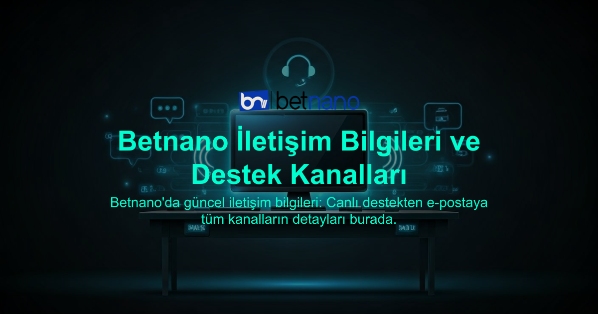 Betnano İletişim Bilgileri ve Destek Kanalları