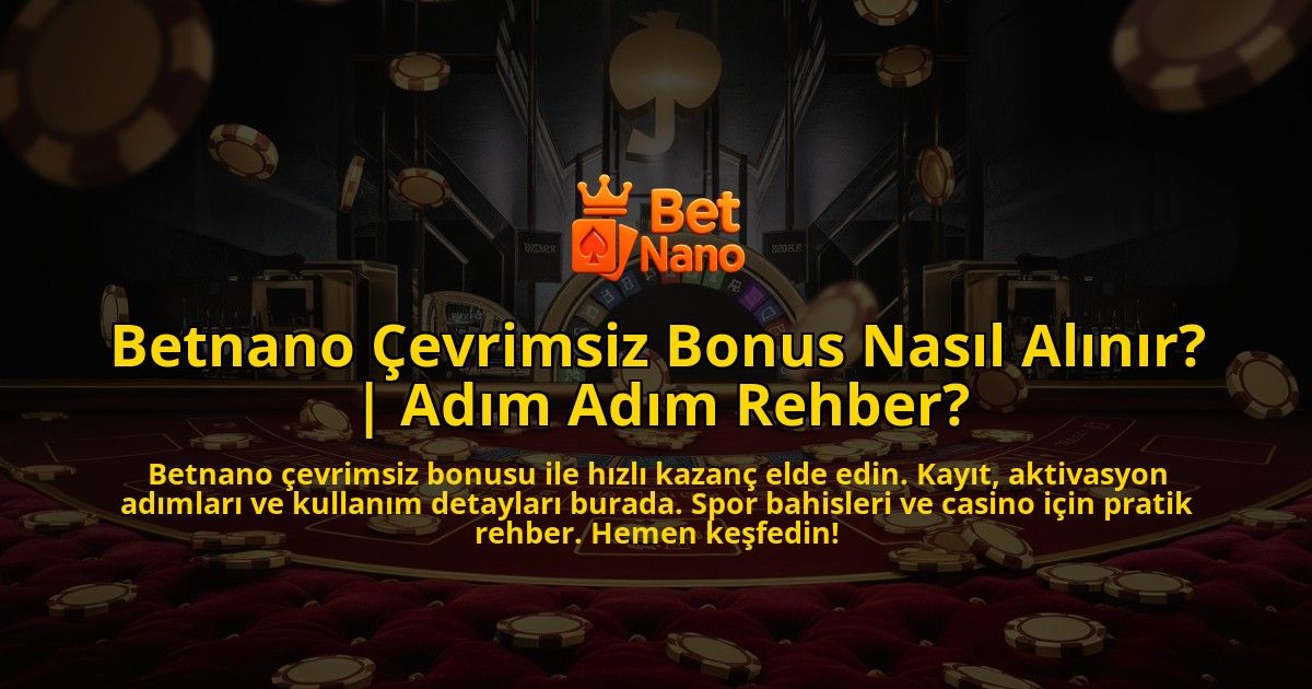 Betnano-Cevrimsiz-Bonus-Nasil-Alinir-Adim-Adim-Rehber-overlay-1769384391.jpg