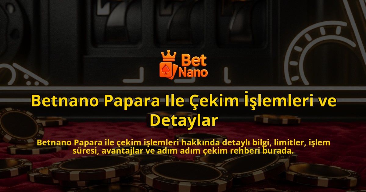 Betnano-Papara-Ile-ekim-lemleri-ve-Detaylar-overlay-1768157908.jpg