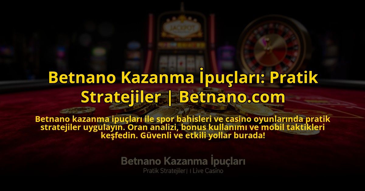 Betnano-Kazanma-Ipuclari-Pratik-Stratejiler-Betnanocom-overlay-1773611299.jpg