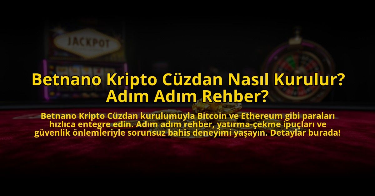 Betnano-Kripto-Cuzdan-Nasil-Kurulur-Adim-Adim-Rehber-overlay-1772889543.jpg