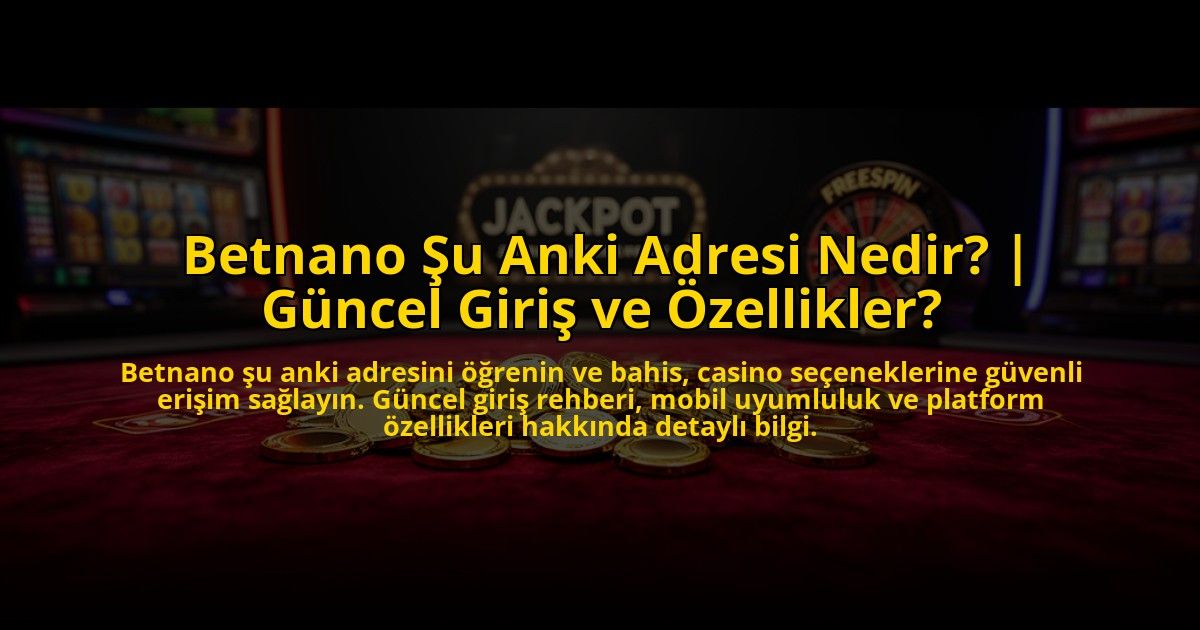 Betnano-Su-Anki-Adresi-Nedir-Guncel-Giris-ve-Ozellikler-overlay-1773593550.jpg