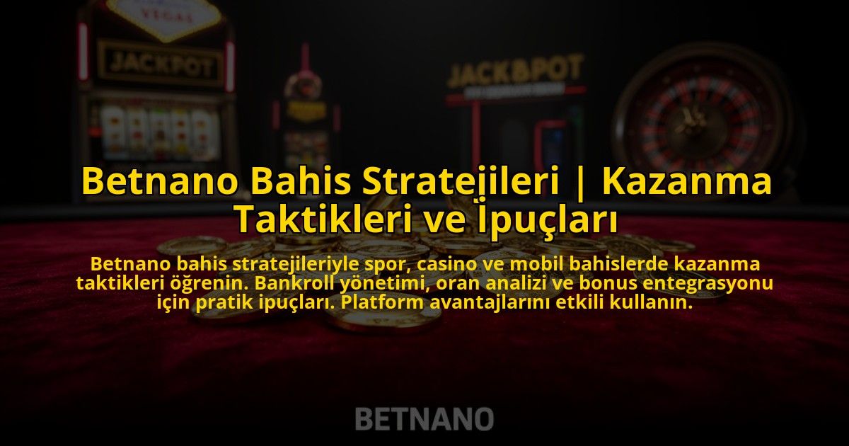 Betnano-Bahis-Stratejileri-Kazanma-Taktikleri-ve-Ipuclari-overlay-1776023812.jpg