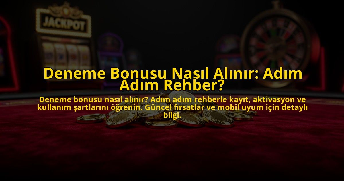 Deneme-Bonusu-Nasil-Alinir-Adim-Adim-Rehber-overlay-1776039767.jpg